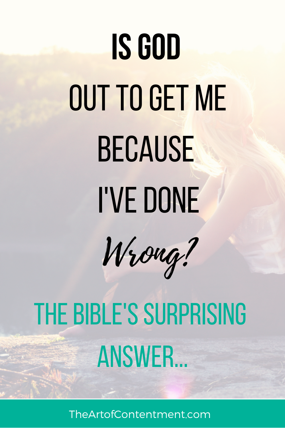 I've sinned. Is God out to get me? For the discouraged, confused, ashamed woman: The Bible's surprising answer