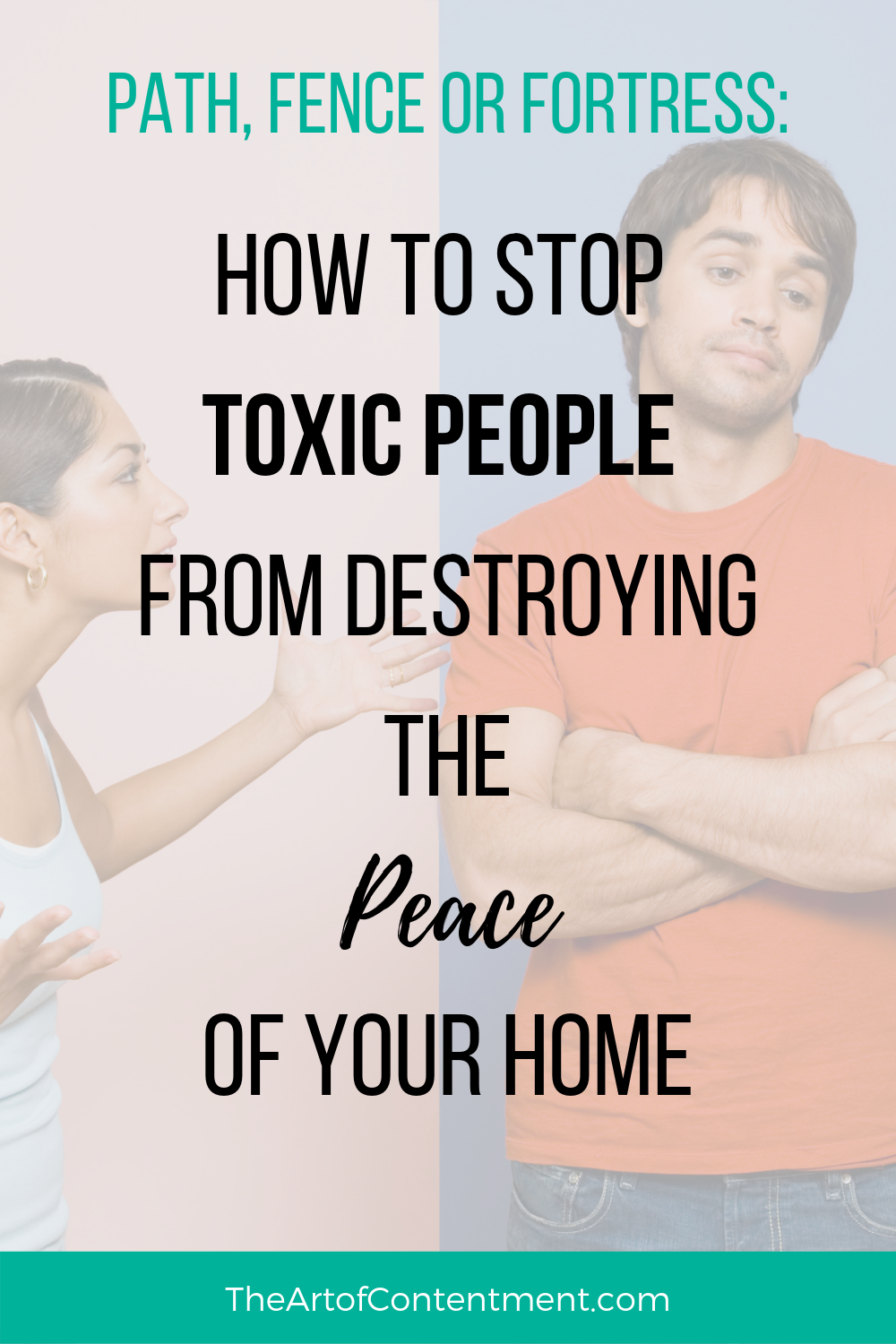 Our homes are supposed to protect and nurture us, but what do we do when a toxic person is stealing the peace from our lives? Use the Path, Fence, or Fortress technique to confront, contain and correct toxic behavior. Part 2 in the series: How to make your home into your dream sanctuary.