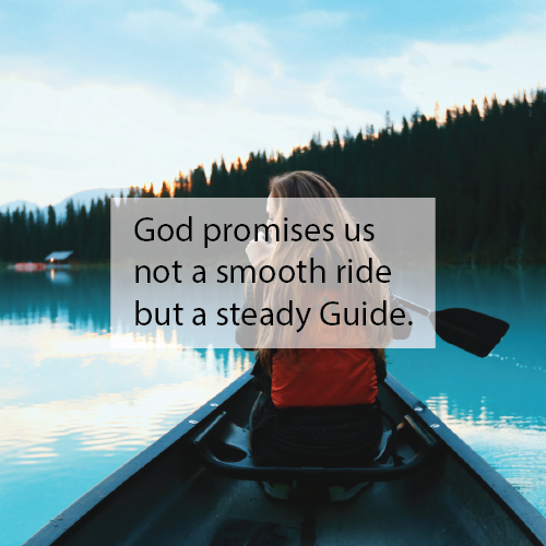 woman in boat on lake with quote: God promises us not a smooth ride but a steady Guide.