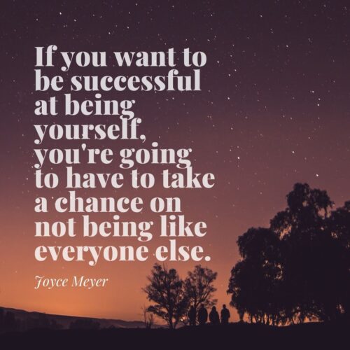 A quote by Joyce Meyer setting against a starry night sky. The quote says, "If you want to be successful at being yourself, you're going to have to take a chance on not being like everyone else."